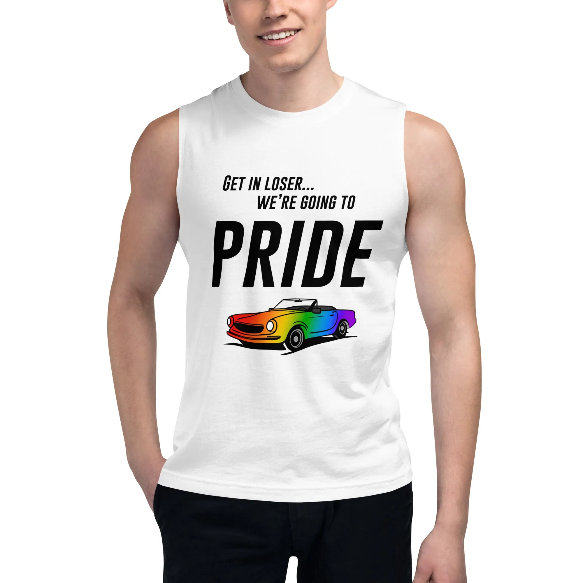 Get In Loser We're Going To Pride Muscle Shirt Tank